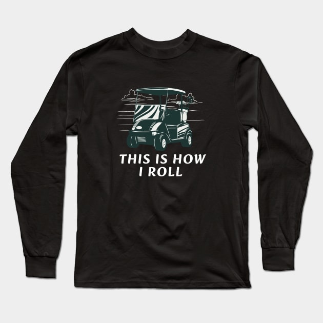 This is how I roll Long Sleeve T-Shirt by BodinStreet